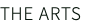 THE ARTS